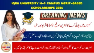 Iqra University H-9 Campus Merit-Based Scholarships 2026 Eligibility, Application Process, and Important Guidelines